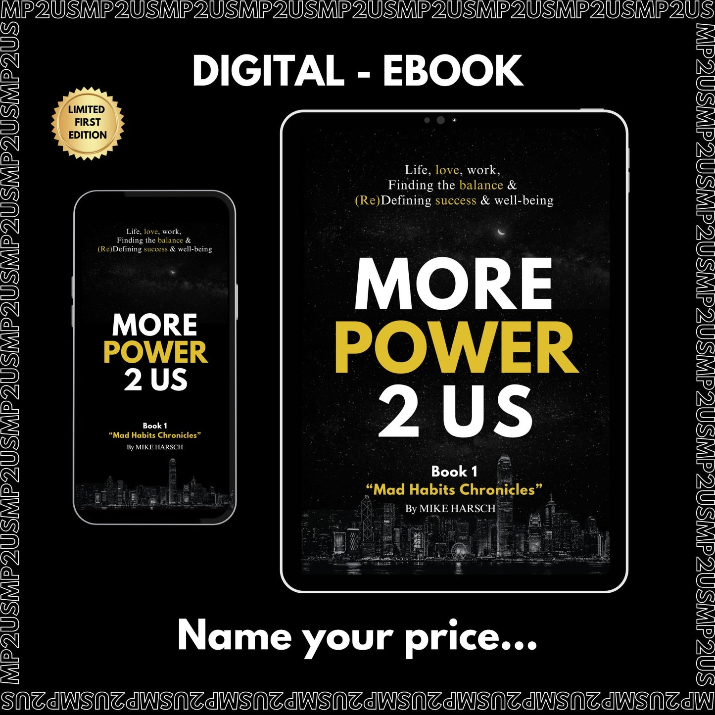 1- Digital eBook First Edition - More Power 2 Us - Book 1 "Mad Habits Chronicles"