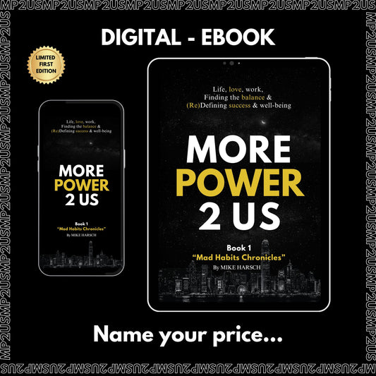 1- Digital eBook First Edition - More Power 2 Us - Book 1 "Mad Habits Chronicles"