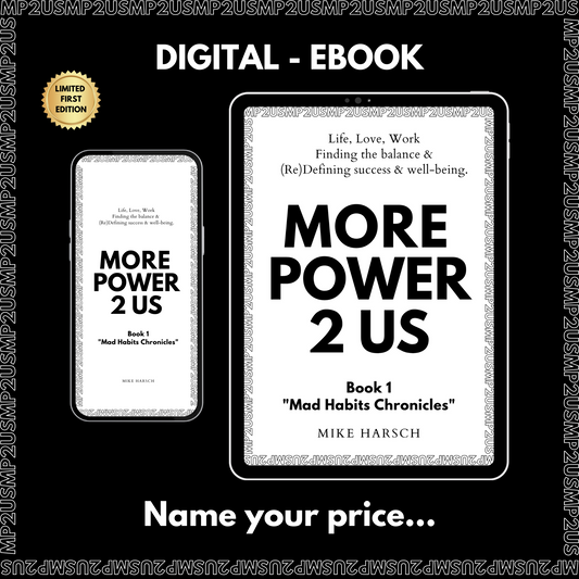 1- Digital eBook First Edition - More Power 2 Us - Book 1 "Mad Habits Chronicles" - PRE-ORDER