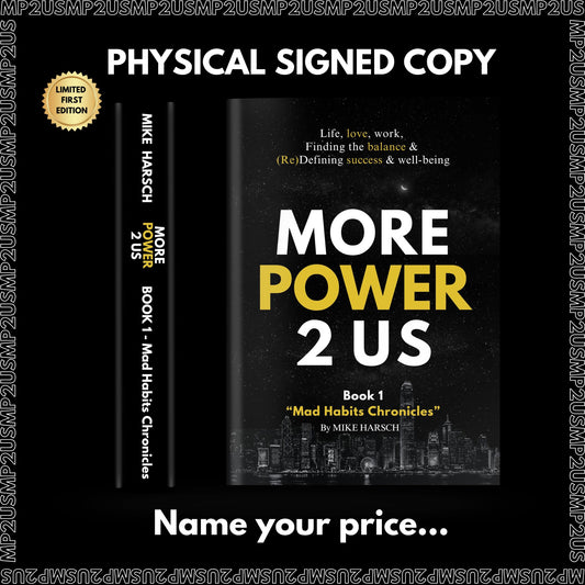 3- Physical Print - Signed/Numbered - More Power 2 Us - Book 1 "Mad Habits Chronicles